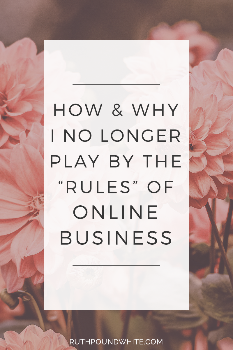 How & Why I No Longer Play By the Rules of Online Business